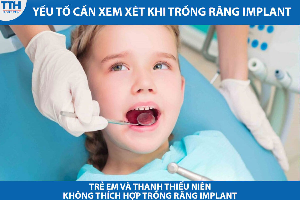 Trẻ em và thanh thiếu niên không thích hợp trồng răng Implant