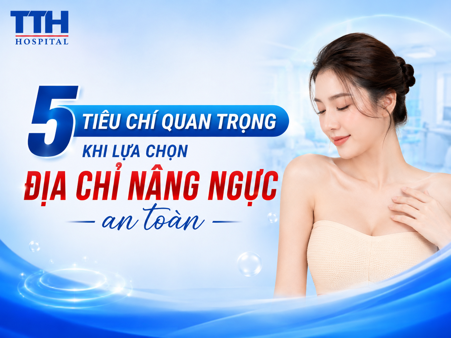 5 TIÊU CHÍ QUAN TRỌNG KHI LỰA CHỌN ĐỊA CHỈ NÂNG NGỰC AN TOÀN