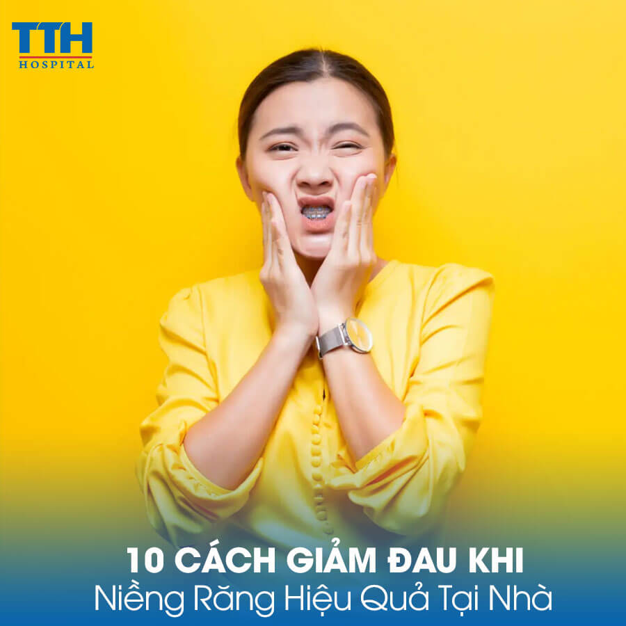 10 Cách Giảm Đau Khi Niềng Răng Hiệu Quả Tại Nhà