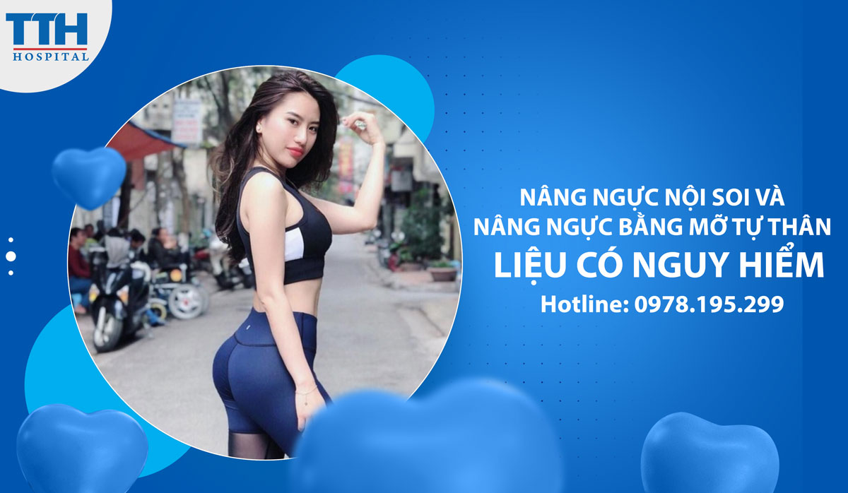 NÂNG NGỰC NỘI SOI VÀ NÂNG NGỰC BẰNG MỠ TỰ THÂN