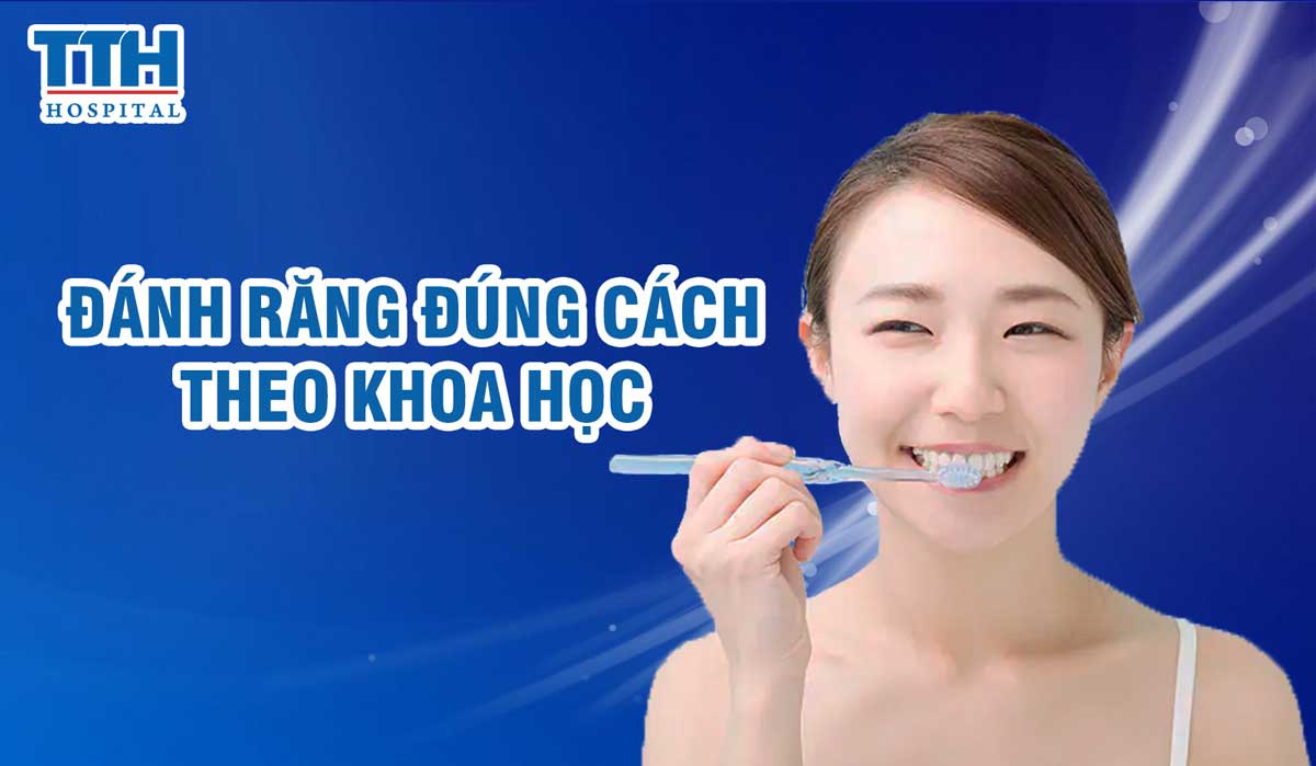 Đánh răng đúng cách theo khoa học