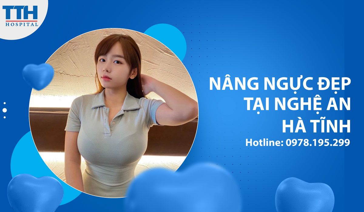 Nâng ngực đẹp tại Nghệ An, Hà Tĩnh. Các gói nâng ngực tại Bệnh viện Thái Thượng Hoàng