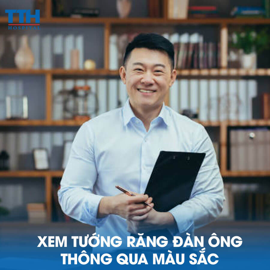 Xem Tướng Răng Đàn Ông Thông Qua Màu Sắc